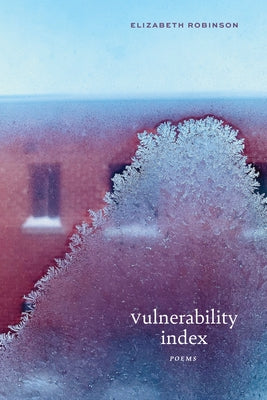 Vulnerability Index: Poems by Robinson, Elizabeth