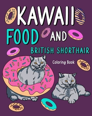 Kawaii Food and British Shorthair Coloring Book: Painting Menu Cute and Funny Animal Pictures, Gift for Cats Lover by Paperland