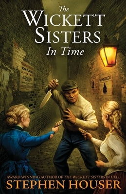The Wickett Sisters in Time by Houser, Stephen
