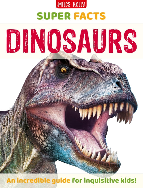 Super Facts Dinosaurs by Miles Kelly