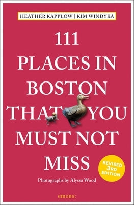 111 Places in Boston That You Must Not Miss by Kapplow, Heather