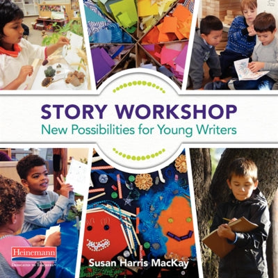 Story Workshop: New Possibilities for Young Writers by MacKay, Susan Harris