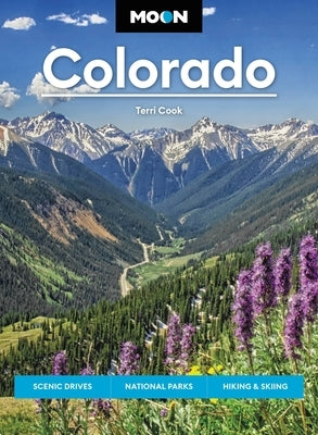 Moon Colorado: Scenic Drives, National Parks, Hiking & Skiing by Cook, Terri