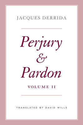 Perjury and Pardon, Volume II by Derrida, Jacques