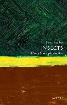 Insects: A Very Short Introduction by Leather, Simon R.