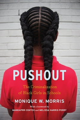 Pushout: The Criminalization of Black Girls in Schools by Couvson, Monique