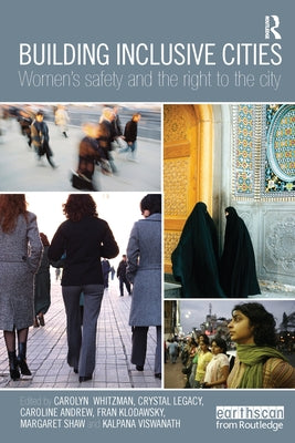 Building Inclusive Cities: Women's Safety and the Right to the City by Whitzman, Carolyn