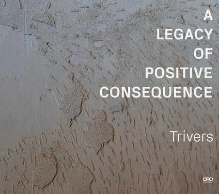 A Legacy of Positive Consequence: Celebrating 50 Years of Design Excellence by Trivers