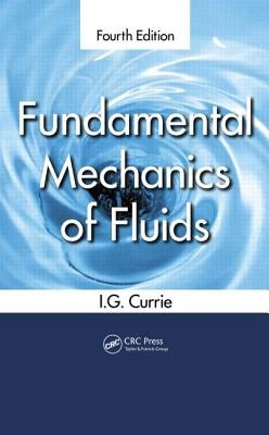 Fundamental Mechanics of Fluids by Currie, I. G.
