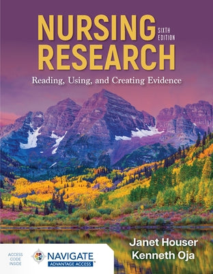 Nursing Research: Reading, Using, and Creating Evidence by Houser, Janet