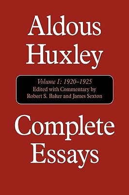 Complete Essays: Aldous Huxley, 1920-1925 by Huxley, Aldous