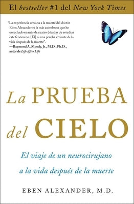 La Prueba del Cielo: El Viaje de Un Neurocirujano a la Vida Después de la Muerte by Alexander, Eben