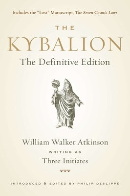 The Kybalion: The Definitive Edition by Walker Atkinson, William