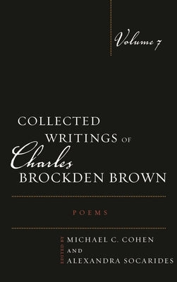 Collected Writings of Charles Brockden Brown: Poems by Cohen, Michael C.