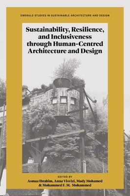 Sustainability, Resilience, and Inclusiveness Through Human-Centred Architecture and Design by Ibrahim, Asmaa