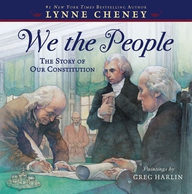 We the People: The Story of Our Constitution by Cheney, Lynne
