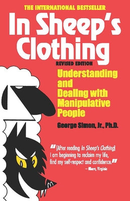 In Sheep's Clothing: Understanding and Dealing with Manipulative People by Simon, George K.