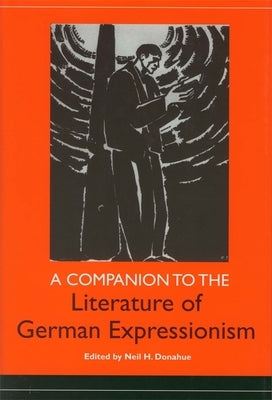 A Companion to the Literature of German Expressionism by Donahue, Neil H.