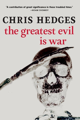 The Greatest Evil Is War by Hedges, Chris