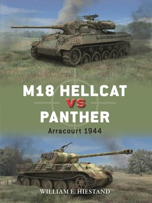 M18 Hellcat Vs Panther: Arracourt 1944 by Hiestand, William E.