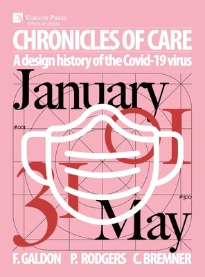 Chronicles of Care: A Design History of the COVID-19 Virus (Color) by Galdon, Fernando