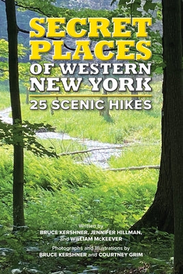 Secret Places of Western New York: 25 Scenic Hikes by Hillman, Jennifer