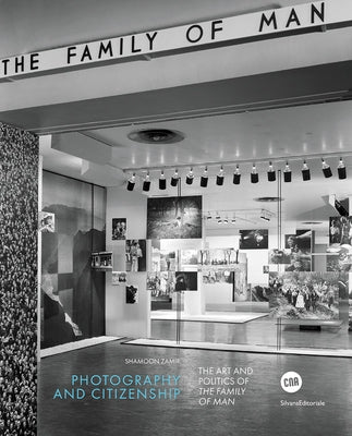 Photography and Citizenship: The Art and Politics of the Family of Man by Zamir, Shamoon