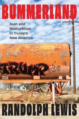 Bummerland: Ruin and Restoration in Trump's New America by Lewis, Randolph