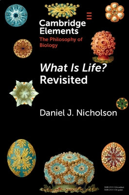 What Is Life? Revisited by Nicholson, Daniel J.