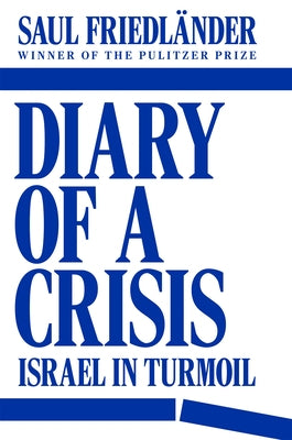 Diary of a Crisis: Israel in Turmoil by Friedl?nder, Saul