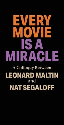 Every Movie is a Miracle by Maltin, Leonard