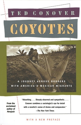 Coyotes: A Journey Across Borders with America's Mexican Migrants by Conover, Ted