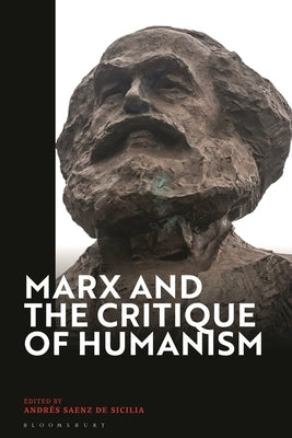 Marx and the Critique of Humanism by Sicilia, Andres Saenz de