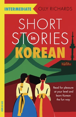 Short Stories in Korean for Intermediate Learners by Richards, Olly