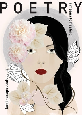 poetry: a means to healing by Hasapopoulos, Tami A.