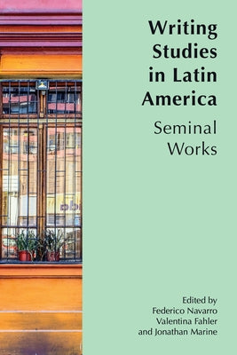 Writing Studies in Latin America: Seminal Works by Navarro, Frederico