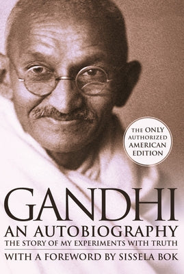 Gandhi an Autobiography: The Story of My Experiments with Truth by Gandhi, Mohandas K.