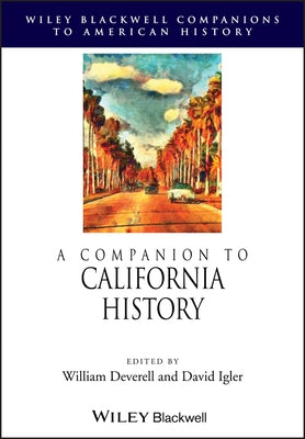 A Companion to California History by Deverell, William