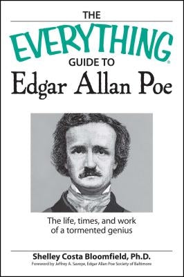 The Everything Guide to Edgar Allan Poe Book: The Life, Times, and Work of a Tormented Genius by Bloomfield Costa, Shelly