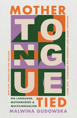 Mother Tongue Tied by Gudowska, Malwina