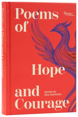 Poems of Hope and Courage: Over 300 Uplifting Poems for Healing, Comfort, and Resilience by Sampson, Ana