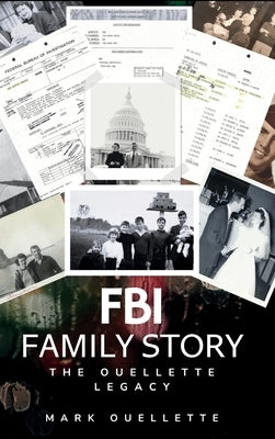 FBI Family Story: The Ouelllette Legacy by Ouellette, Mark