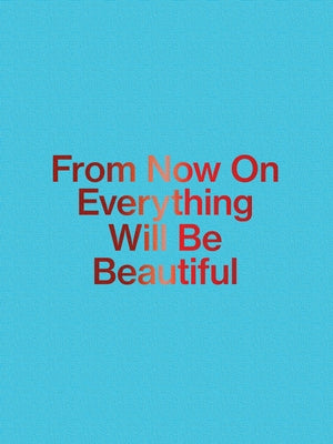 Jirí Thýn: From Now on Everything Will Be Beautiful by Thyn, Jiri