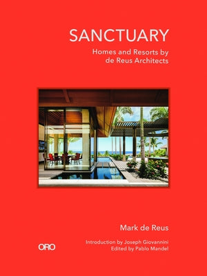 Sanctuary: Homes and Resorts by de Reus Architects by de Reus, Mark