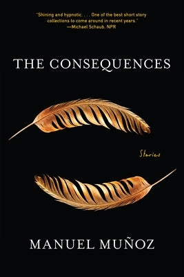 The Consequences: Stories by MuÃ±oz, Manuel