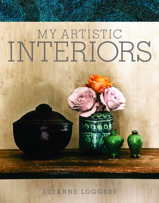 My Artistic Interiors: Suzanne Loggere by Hessing, Mary