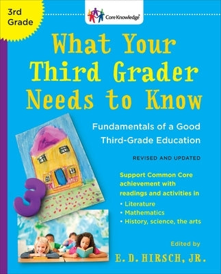 What Your Third Grader Needs to Know (Revised and Updated): Fundamentals of a Good Third-Grade Education by Hirsch, E. D.