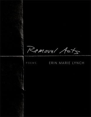 Removal Acts by Lynch, Erin Marie