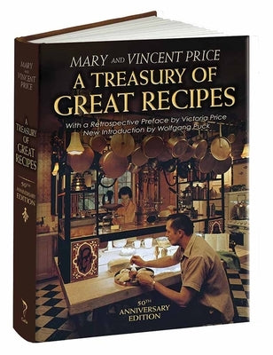 A Treasury of Great Recipes, 50th Anniversary Edition: Famous Specialties of the World's Foremost Restaurants Adapted for the American Kitchen by Price, Vincent