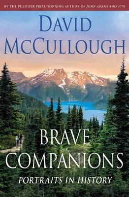 Brave Companions: Portraits in History by McCullough, David